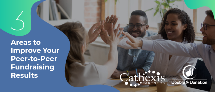3 Areas to Improve Your Peer-to-Peer Fundraising Results