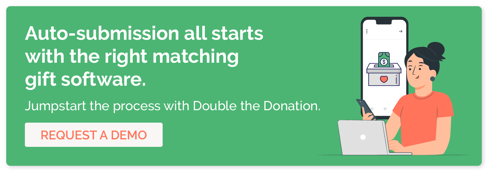 Auto-submission all starts with the right matching gift software. Jumpstart the process with 360MatchPro. Request a demo.